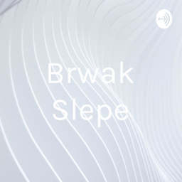 Podcast thumbnail for Brwak Slepe