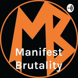 Podcast thumbnail for Manifest Brutality