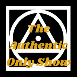 Podcast thumbnail for The Authentic Only Show