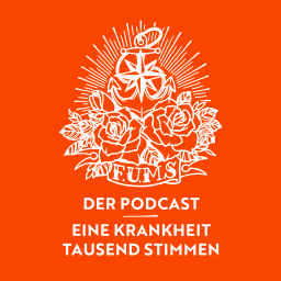 Podcast thumbnail for F.U.MS - Eine Krankheit. Tausend Stimmen.