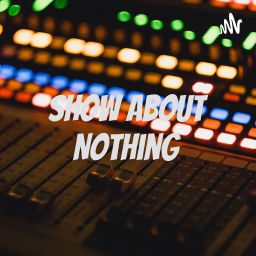 Podcast thumbnail for Show About Nothing