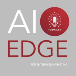 Podcast thumbnail for AI Edge for Enterprise Marketing