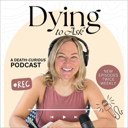 Podcast thumbnail for Dying To Ask with Christy B.