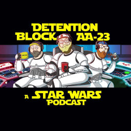 Podcast thumbnail for Detention Block AA-23: A Star Wars Podcast