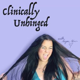 Podcast thumbnail for Clinically Unhinged