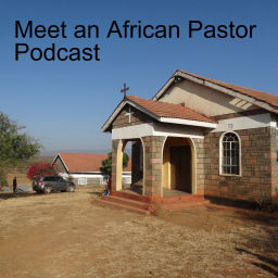 Podcast thumbnail for Meet an African Pastor Podcast