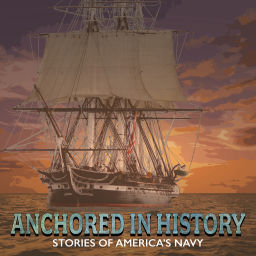 Podcast thumbnail for Anchored in History - Stories of America's Navy