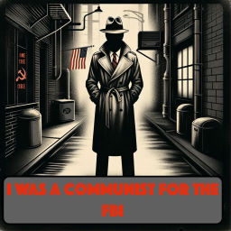 Podcast thumbnail for I Was a Communist for the FBI - OTR
