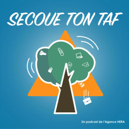 Podcast thumbnail for Secoue ton taf ! Le podcast de l'Agence HERA