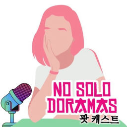 Podcast thumbnail for No solo Doramas