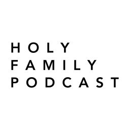 Podcast thumbnail for Holy Family Podcast