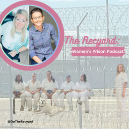 Podcast thumbnail for On The Recyard: Women's Prison Podcast