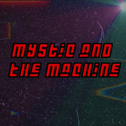 Podcast thumbnail for Mystic and the Machine