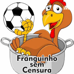 Podcast thumbnail for Franguinho Sem Censura