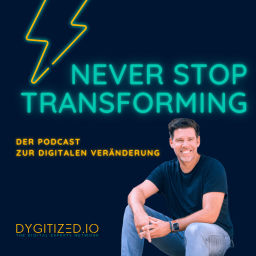 Podcast thumbnail for Never Stop Transforming - Der Podcast zur Digitalen Veränderung