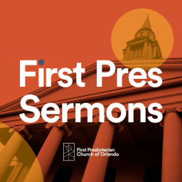 Podcast thumbnail for First Pres Orlando Sermons