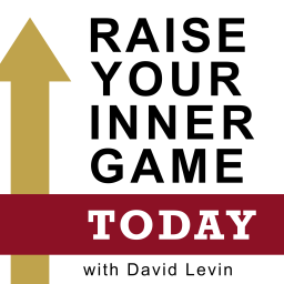 Podcast thumbnail for Raise Your Inner Game Today with David Levin