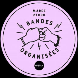 Podcast thumbnail for Bandes Organisées