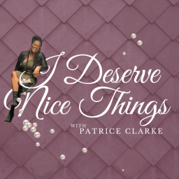 Podcast thumbnail for I Deserve Nice Things Podcast