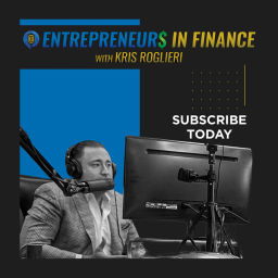 Podcast thumbnail for Entrepreneurs in Finance with Kris Roglieri