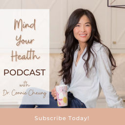 Podcast thumbnail for Mind Your Health Podcast with Dr. Connie Cheung