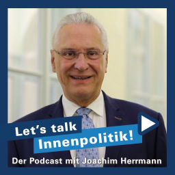 Podcast thumbnail for Echt. Mehr. Bayern. ‚Let’s Talk Innenpolitik‘ mit Joachim Herrmann