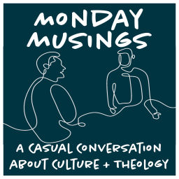 Podcast thumbnail for Monday Musings: Culture and Theology