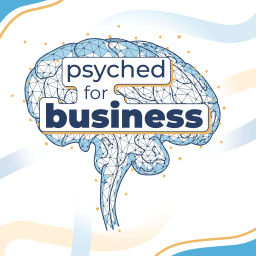 Podcast thumbnail for Psyched For Business