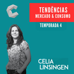 Podcast thumbnail for Tendências de Mercado e Consumo - Celia Linsingen