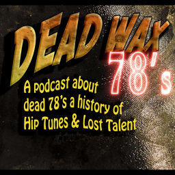 Podcast thumbnail for Deadwax 78's