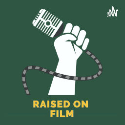 Podcast thumbnail for Raised on Film