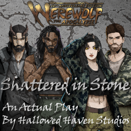 Podcast thumbnail for Shattered in Stone: A Werewolf the Apocalypse RPG Actual Play
