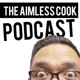 Podcast thumbnail for The Aimless Cook Podcast