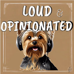 Podcast thumbnail for Loud and Opinionated