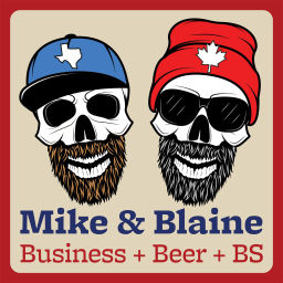 Podcast thumbnail for Mike & Blaine: Business + Beer + BS