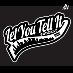 Podcast thumbnail for Let You Tell It