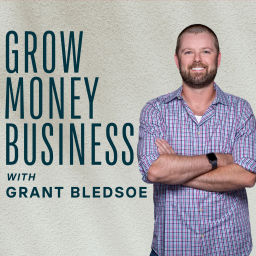 Podcast thumbnail for Grow Money Business with Grant Bledsoe