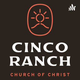 Podcast thumbnail for Cinco Ranch Church of Christ