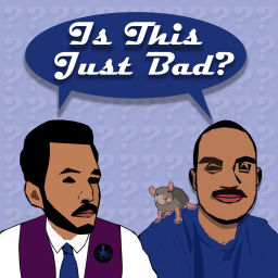 Podcast thumbnail for Is This Just Bad?