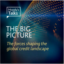 Podcast thumbnail for Moody’s Talks – The Big Picture