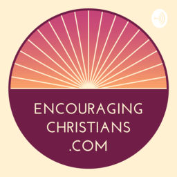 Podcast thumbnail for Encouraging Christians