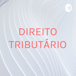 Podcast thumbnail for DIREITO TRIBUTÁRIO