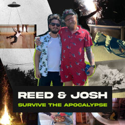 Podcast thumbnail for Reed & Josh Survive the Apocalypse