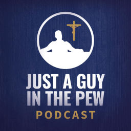 Podcast thumbnail for Just A Guy In The Pew Podcast