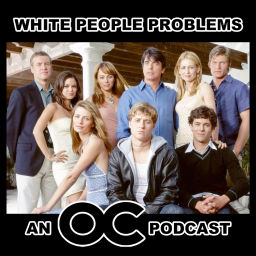 Podcast thumbnail for White People Problems: An O.C. Podcast