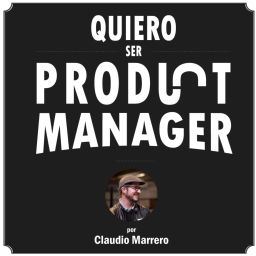 Podcast thumbnail for Quiero ser Product Manager
