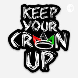 Podcast thumbnail for Keep Your Crown Up