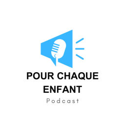 Podcast thumbnail for Pour Chaque Enfant