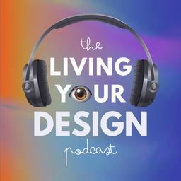 Podcast thumbnail for Living Your Design
