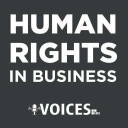 Podcast thumbnail for Voices - Conversations on Business and Human Rights from Around the World